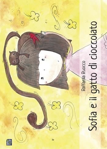 Sofia e il gatto di cioccolato. Ediz. illustrata - Raffaella Ruocco - Libro Onereededizioni 2018 | Libraccio.it
