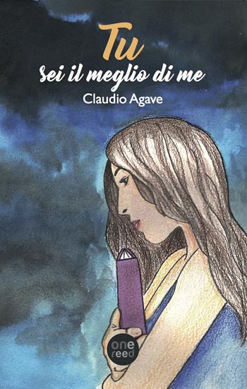 Tu sei il meglio di me - Claudio Agave - Libro Onereededizioni 2019, Telendos | Libraccio.it