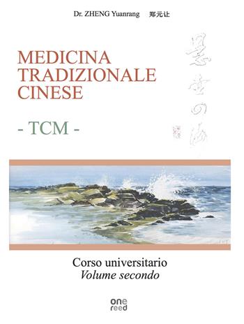 Medicina tradizionale cinese TCM. Corso universitario. Ediz. per la scuola. Vol. 2 - Yuanrang Zheng - Libro Onereededizioni 2019 | Libraccio.it