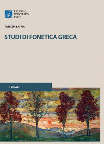 Studi di fonetica greca - Patrizia Laspia - Libro Palermo University Press 2018, Filosofie | Libraccio.it