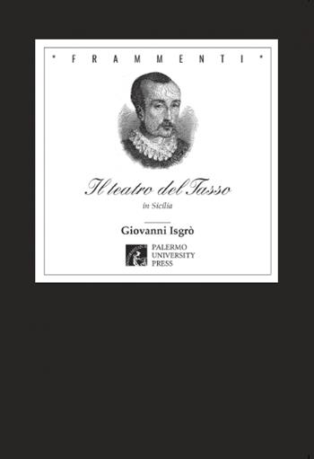 Il teatro del Tasso in Sicilia - Giovanni Isgrò - Libro Palermo University Press 2018, Frammenti | Libraccio.it