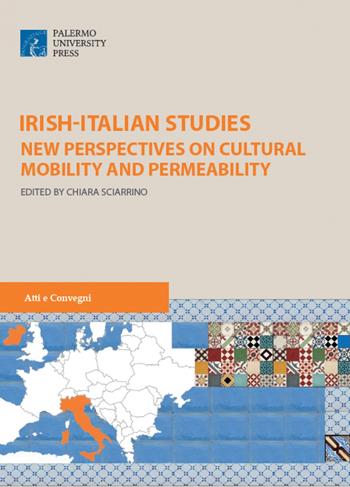 Irish-italian studies. New perspectives on cultural mobility and permeability  - Libro Palermo University Press 2018, Atti e convegni | Libraccio.it