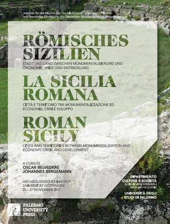 La Sicilia romana. Città e territorio tra monumentalizzazione ed economia, crisi e sviluppo. Ediz. italiana, inglese e tedesca  - Libro Palermo University Press 2018 | Libraccio.it