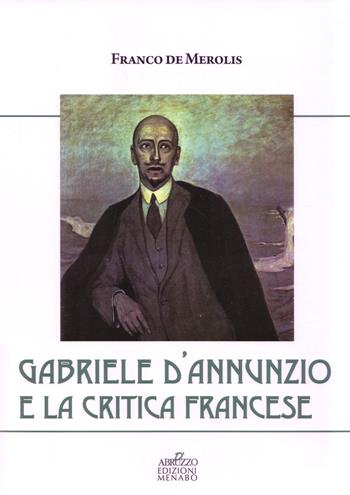 Gabriele D'Annunzio e la critica francese - Franco De Merolis - Libro Menabò 2019 | Libraccio.it