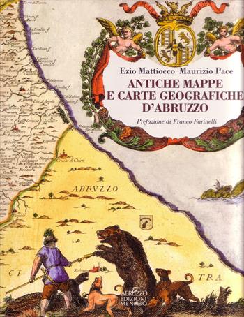 Antiche mappe e carte geografiche d'Abruzzo - Ezio Mattiocco, Maurizio Pace - Libro Menabò 2019 | Libraccio.it