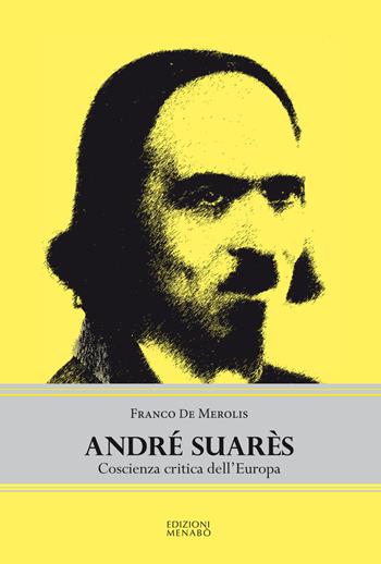 André Suarès. Coscienza critica dell'Europa - Franco De Merolis - Libro Menabò 2019 | Libraccio.it