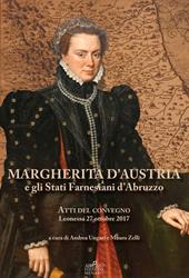 Margherita d'Austria e gli Stati farnesiani d'Abruzzo. Atti del Convegno (Leonessa, 27 ottobre 2017)