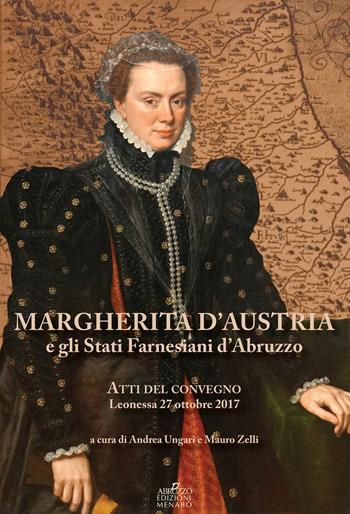 Margherita d'Austria e gli Stati farnesiani d'Abruzzo. Atti del Convegno (Leonessa, 27 ottobre 2017)  - Libro Menabò 2020 | Libraccio.it