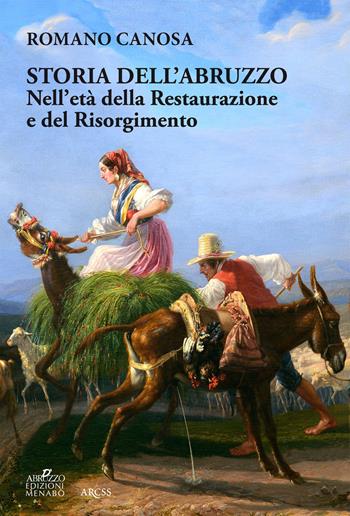 Storia dell'Abruzzo nell'età della Restaurazione e del Risorgimento - Romano Canosa - Libro Menabò 2020, Storica | Libraccio.it