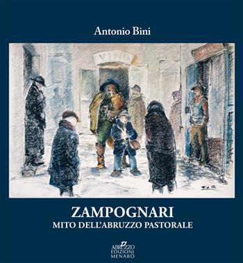 Zampognari. Mito dell'Abruzzo pastorale - Antonio Bini - Libro Menabò 2020 | Libraccio.it