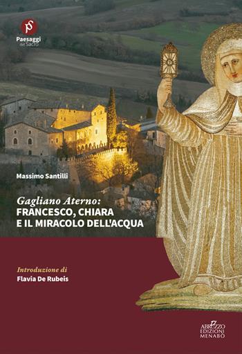 Gagliano Aterno: Francesco, Chiara e il miracolo dell'acqua - Massimo Santilli - Libro Menabò 2021 | Libraccio.it