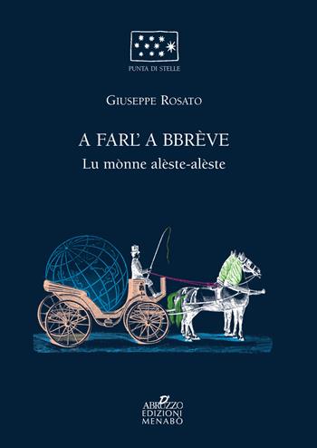 A farl'a bbreve. Lu monne alèste alèste - Giuseppe Rosato - Libro Menabò 2021 | Libraccio.it