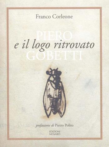 Piero Gobetti e il logo ritrovato - Franco Corleone - Libro Menabò 2021 | Libraccio.it