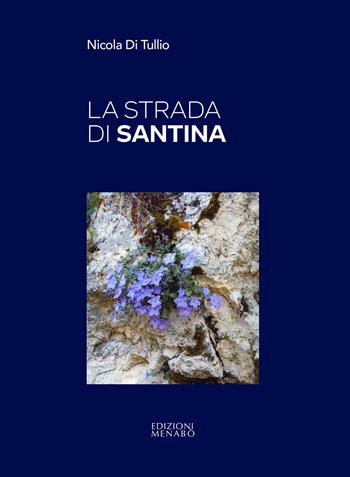 La strada di Santina - Nicola Di Tullio - Libro Menabò 2022 | Libraccio.it