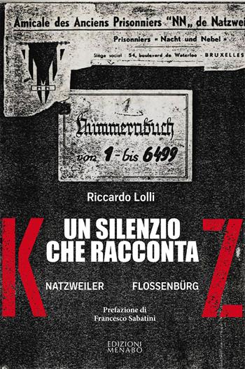 Un silenzio che racconta. Natzweiler Flossenburg - Riccardo Lolli - Libro Menabò 2022 | Libraccio.it