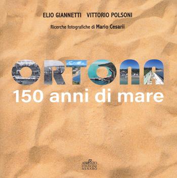 Ortona 150 anni di mare - Elio Giannetti, Vittorio Polsoni - Libro Menabò 2022 | Libraccio.it
