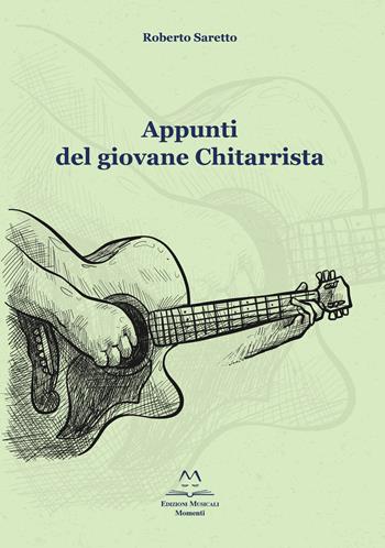 Appunti del giovane chitarrista. Esercizi e musica - Roberto Saretto - Libro Edizioni Momenti-Ribera 2018 | Libraccio.it