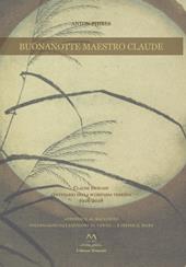 Buonanotte maestro Claude. Claude Debussy centenario della scomparsa terrena 1918-2018. Con CD-Audio