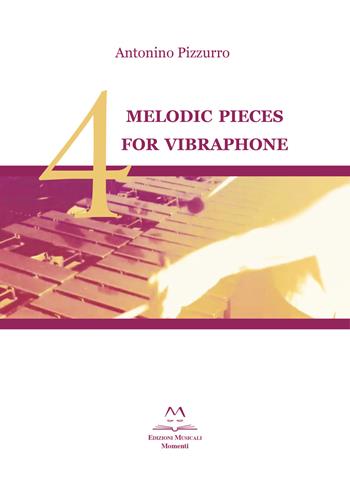 4 melodic pieces for vibraphone - Antonino Pizzurro - Libro Edizioni Momenti-Ribera 2019 | Libraccio.it