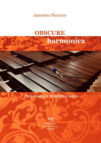 Obscure Harmonica. Two Mallet Marimba Solo - Antonino Pizzurro - Libro Edizioni Momenti-Ribera 2019 | Libraccio.it
