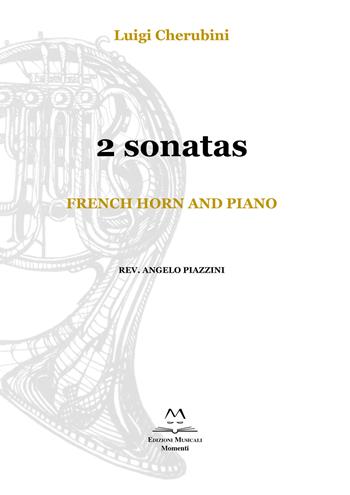 2 Sonatas. French horn and piano. Spartito - Luigi Cherubini - Libro Edizioni Momenti-Ribera 2019 | Libraccio.it