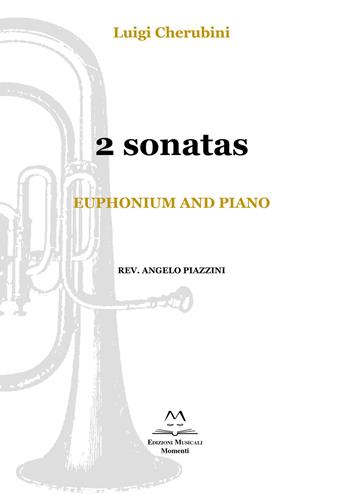 2 Sonatas. Euphonium and piano. Spartito - Luigi Cherubini - Libro Edizioni Momenti-Ribera 2019 | Libraccio.it