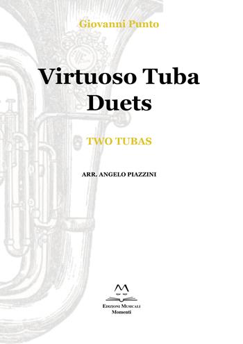Virtuoso tuba duets. Two tubas. Spartito - Giovanni Punto - Libro Edizioni Momenti-Ribera 2019 | Libraccio.it