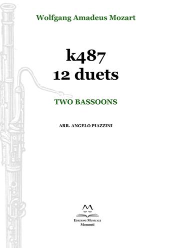k487 12 duets. Two bassoons. Spartito - Wolfgang Amadeus Mozart - Libro Edizioni Momenti-Ribera 2019 | Libraccio.it
