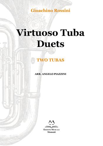 Virtuoso tuba duets. Two tubas. Spartito - Gioachino Rossini - Libro Edizioni Momenti-Ribera 2019 | Libraccio.it