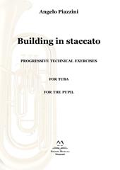 Building in staccato. Progressive techinacal exercises. For tuba. For the pupil