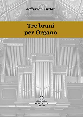 Tre brani per organo - Jefferson Curtaz - Libro Edizioni Momenti-Ribera 2020 | Libraccio.it