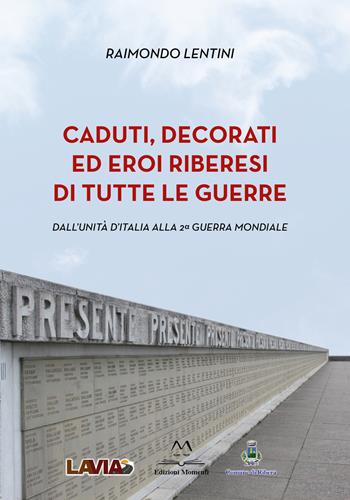 Caduti, decorati ed eroi riberesi di tutte le guerre. Dall’unità d’Italia alla 2ª guerra mondiale - Raimondo Lentini - Libro Edizioni Momenti-Ribera 2020 | Libraccio.it