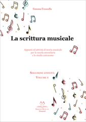 La scrittura musicale. Appunti ed attività di teoria musicale per la scuola secondaria e lo studio autonomo. Vol. 1