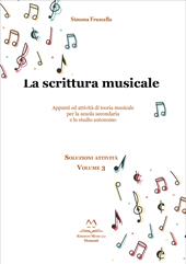 La scrittura musicale. Appunti ed attività di teoria musicale per la scuola secondaria e lo studio autonomo. Vol. 3