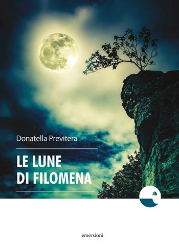 Le lune di Filomena - Donatella Previtera - Libro Emersioni 2018 | Libraccio.it