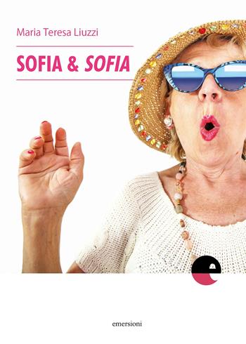 Sofia & Sofia - Maria Teresa Liuzzi - Libro Emersioni 2018 | Libraccio.it