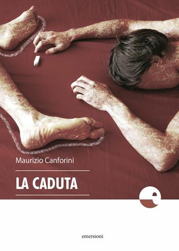 La caduta - Maurizio Canforini - Libro Emersioni 2019 | Libraccio.it