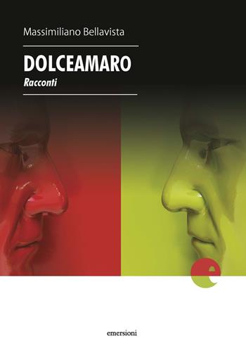 Dolceamaro - Massimiliano Bellavista - Libro Emersioni 2019 | Libraccio.it