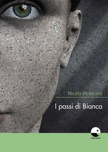 I passi di Bianca - Nicola Viceconti - Libro Emersioni 2019 | Libraccio.it