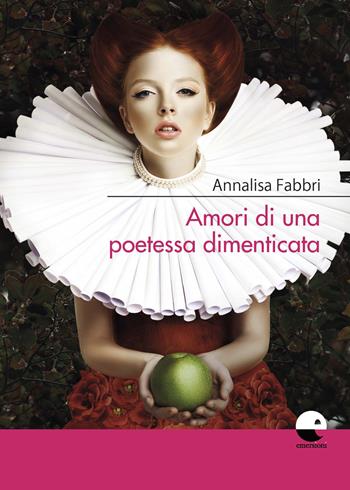 Amori di una poetessa dimenticata - Annalisa Fabbri - Libro Emersioni 2019 | Libraccio.it