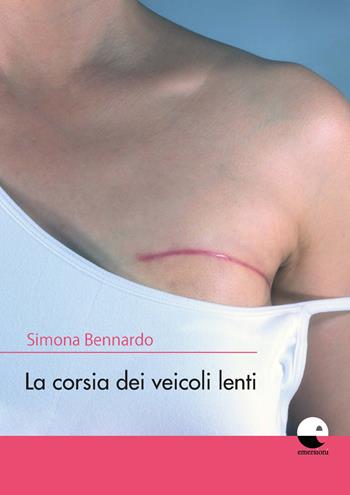 La corsia dei veicoli lenti - Simona Bennardo - Libro Emersioni 2019 | Libraccio.it