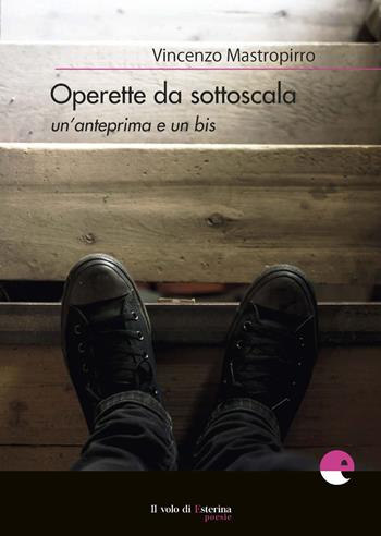 Operette da sottoscala. Un'anteprima e un bis - Vincenzo Mastropirro - Libro Emersioni 2020, Il volo di Esterina | Libraccio.it