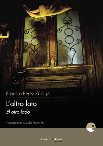 L'altro lato. Testo spagnolo a fronte - Ernesto Pérez Zúñiga - Libro Emersioni 2020, Il volo di Esterina | Libraccio.it