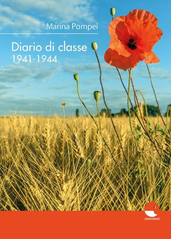Diario di classe 1941-1944 - Marina Pompei - Libro Emersioni 2021 | Libraccio.it