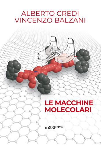 Le macchine molecolari - Alberto Credi, Vincenzo Balzani - Libro 1088 Press 2018 | Libraccio.it