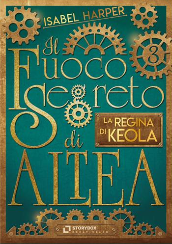 La regina di Keola. Il fuoco segreto di Altea - Isabel Harper - Libro Storybox 2020 | Libraccio.it