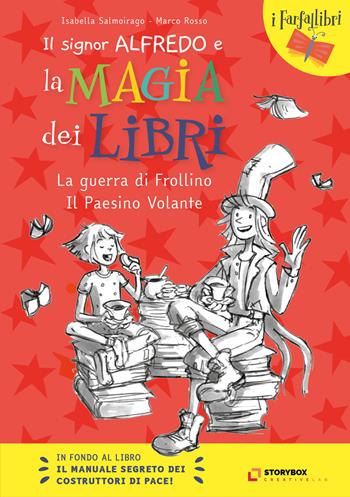 La guerra di Frollino e il Paesino Volante. Il signor Alfredo e la magia dei libri - Isabella Salmoirago, Marco Rosso - Libro Storybox 2022 | Libraccio.it