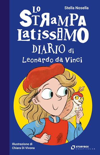 Lo strampalatissimo diario di Leonardo da Vinci - Stella Nosella - Libro Storybox 2025, Gli strampalatissimi | Libraccio.it