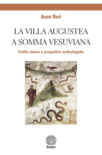 La Villa Augustea a Somma Vesuviana. Profilo storico e prospettive archeologiche - Anna Neri - Libro Stamen 2018, Dissertazioni | Libraccio.it