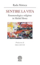 Sentire la vita. Fenomenologia e religione in Michel Henry